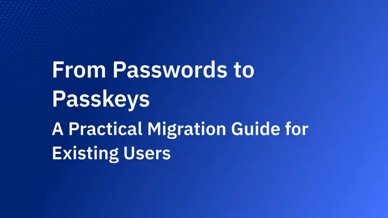 From Passwords to Passkeys: A Phased Migration Plan for Existing Users