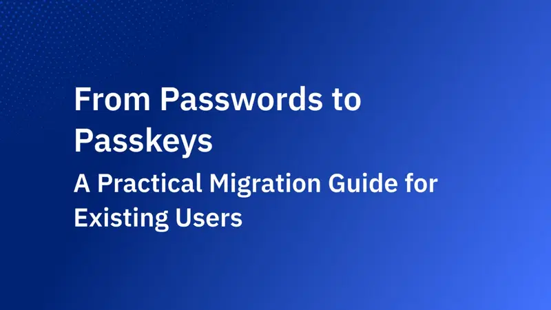 從密碼到 Passkey:給既有使用者的分階段遷移計畫