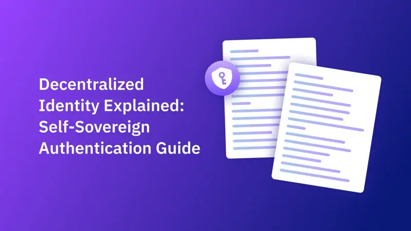 Decentralized Identity Explained: Self-Sovereign Authentication Guide