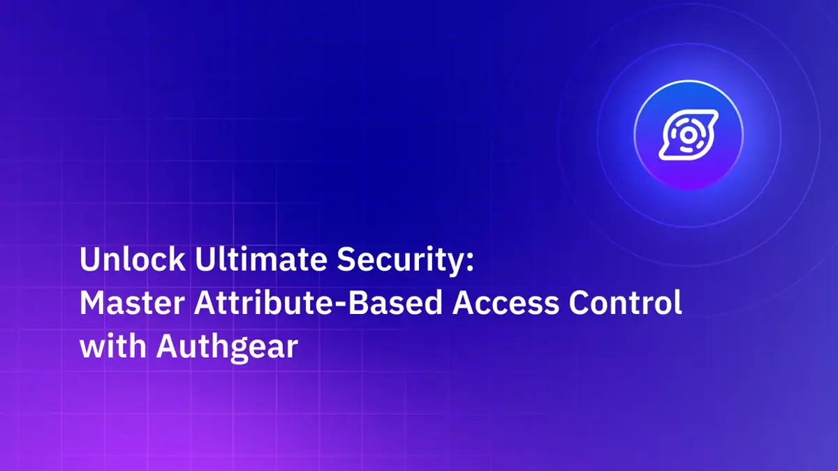Master Attribute-Based Access Control with Authgear – Ultimate Security Guide