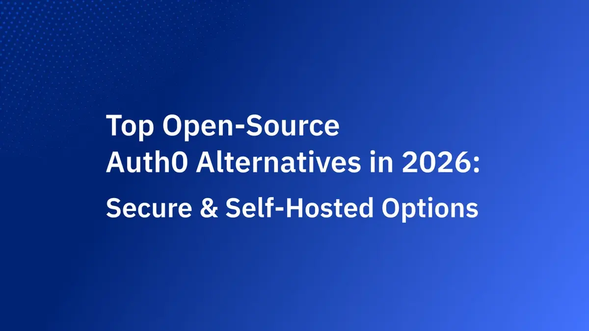 Top Open-Source Auth0 Alternatives in 2026: Secure & Self-Hosted Options