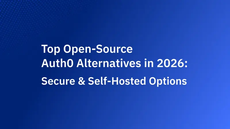 Top Open-Source Auth0 Alternatives in 2026: Secure & Self-Hosted Options