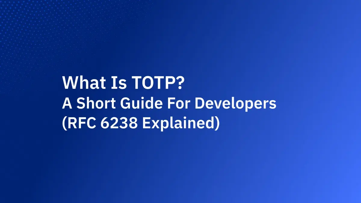What is TOTP? A short guide for developers (RFC 6238 explained)