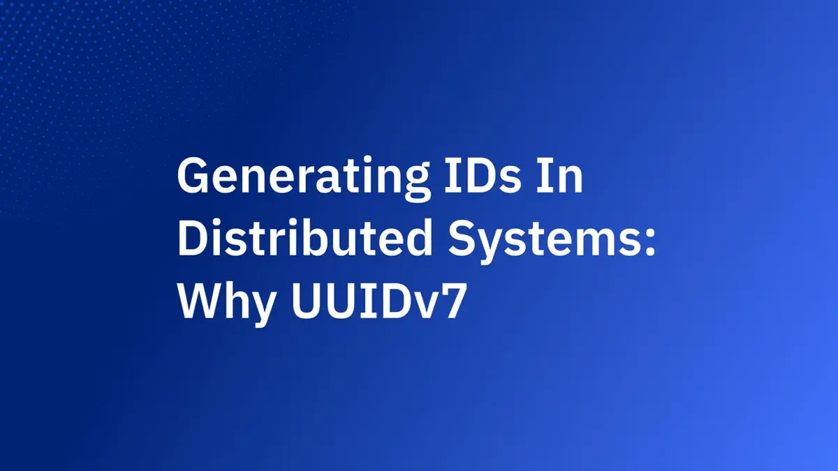 Generating IDs In Distributed Systems: Why UUIDv7 Beats Centralized ID Services