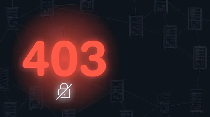 HTTP 403 Forbidden: What It Means and How to Fix It