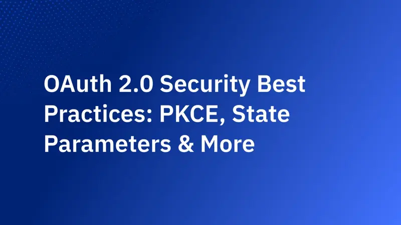 OAuth 2.0 安全最佳實務:PKCE、state 參數與更多