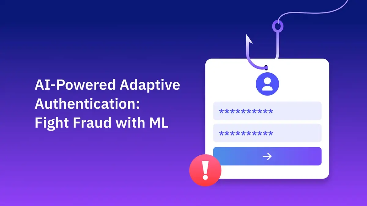 AI-Powered Adaptive Authentication: Fight Fraud with ML